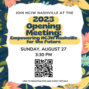 Graphic with the words "Join NCJW Nashville at the 2023 Opening Meeting: Empowering NCJW Nashville for the Future" Sunday, August 27 at 3:30 PM