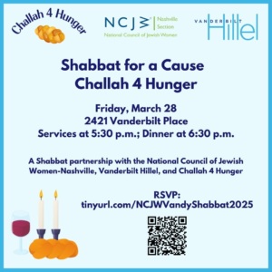 Shabbat for a Cause Challah 4 Hunger Friday, March 28 Services at 5:30 PM; Dinner at 6:30 PM